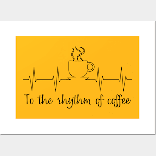 To the rhythm of coffee Posters and Art